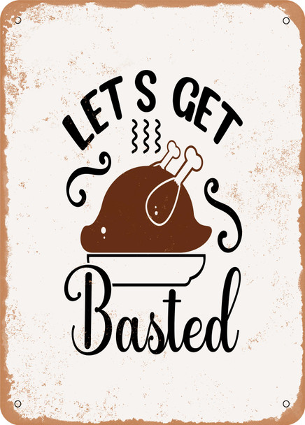 Lets Get Basted - 3  - Metal Sign
