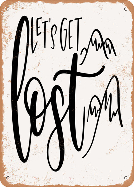 Lets Get Lost - 2  - Metal Sign