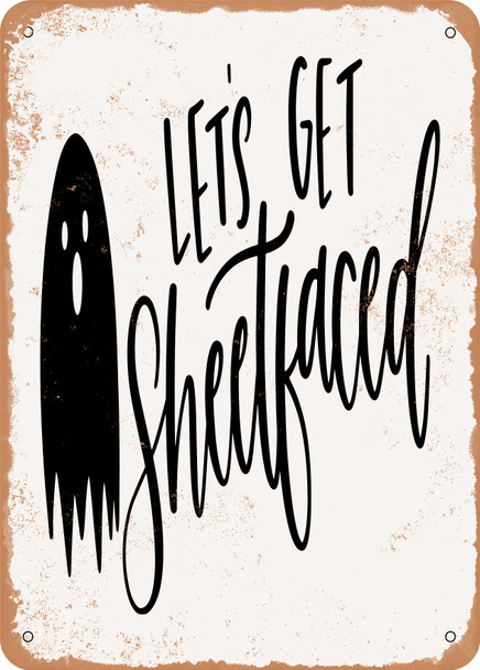 Lets Get Sheetfaced  - Metal Sign