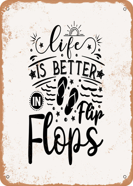 Life is Better In Flip Flops - 5  - Metal Sign