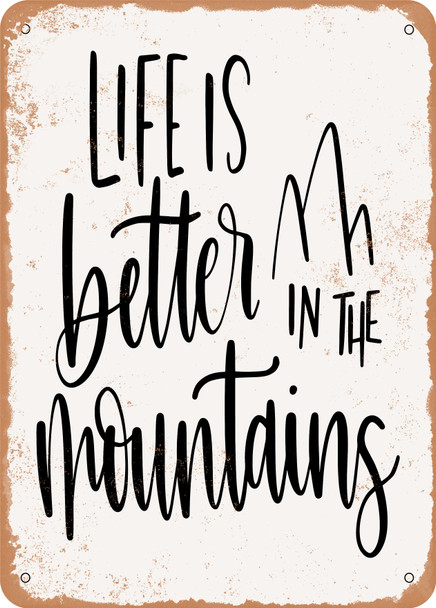Life is Better In the Mountains  - Metal Sign