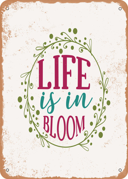 Life is In Bloom  - Metal Sign