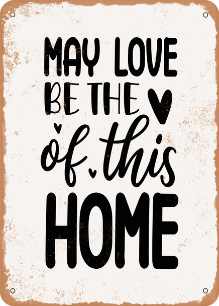 May Love Be the of This Home  - Metal Sign