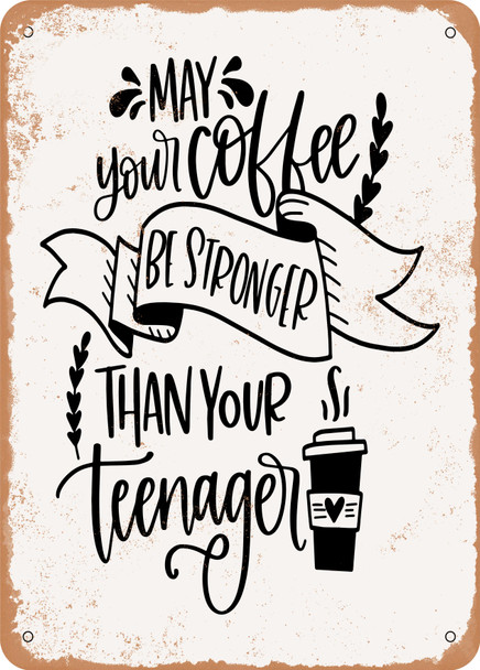 May Your Coffee Be Stronger  - Metal Sign