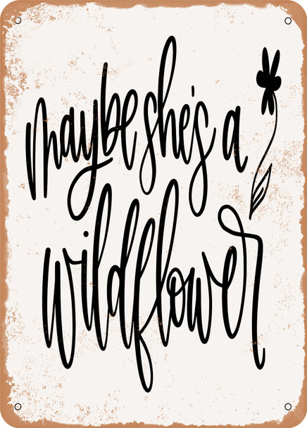 Maybe She S a Wildflower  - Metal Sign