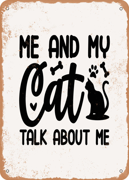 Me and My Cat Talk About Me  - Metal Sign