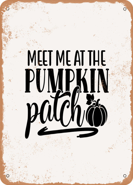 Meet Me At the Pumpkin Patch - 4  - Metal Sign