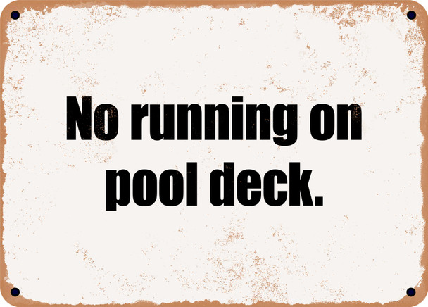 No running on pool deck. - Funny Metal Sign