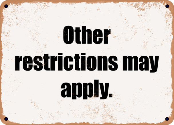 Other restrictions may apply. - Funny Metal Sign