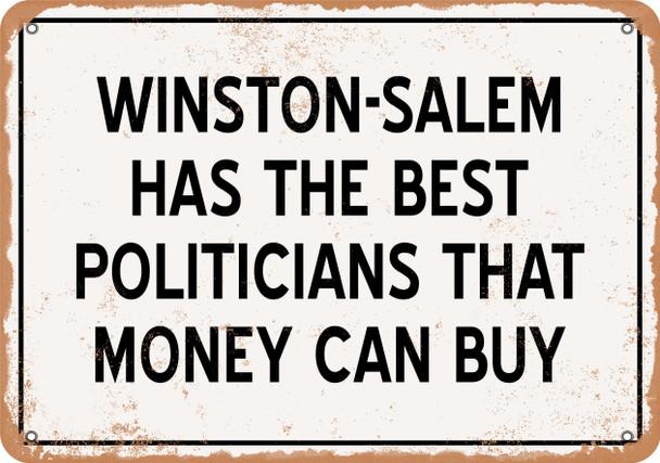 Winston-Salem Politicians Are the Best Money Can Buy - Rusty Look Metal Sign