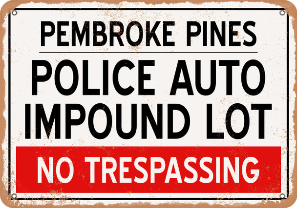 Auto Impound Lot of Pembroke Pines Reproduction - Rusty Look Metal Sign