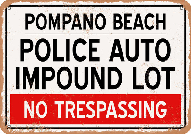 Auto Impound Lot of Pompano Beach Reproduction - Rusty Look Metal Sign