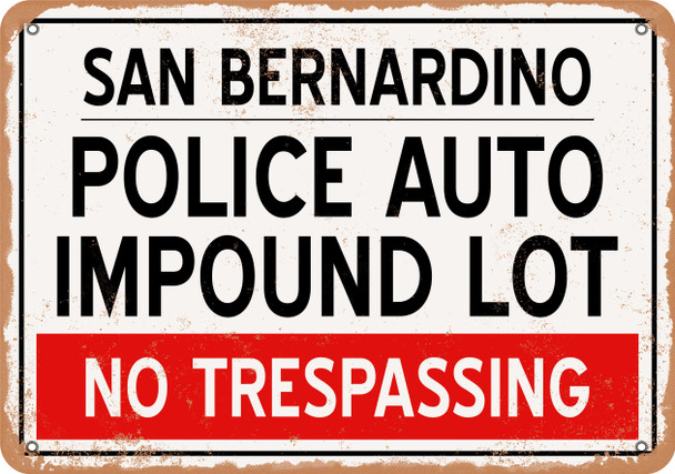 Auto Impound Lot of San Bernardino Reproduction - Rusty Look Metal Sign