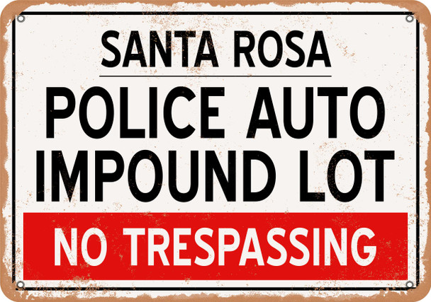 Auto Impound Lot of Santa Rosa Reproduction - Metal Sign