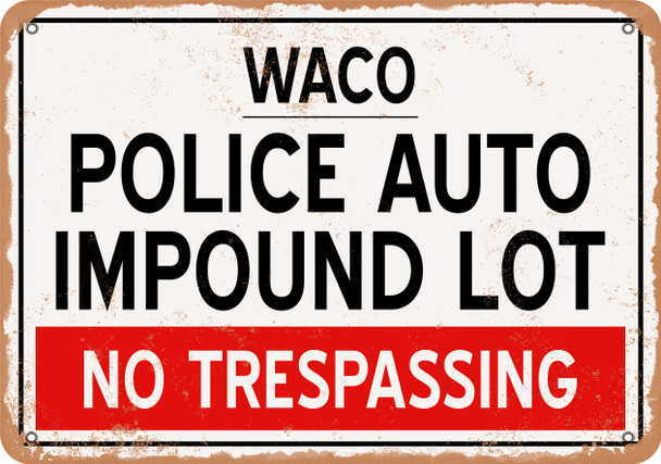 Auto Impound Lot of Waco Reproduction - Metal Sign