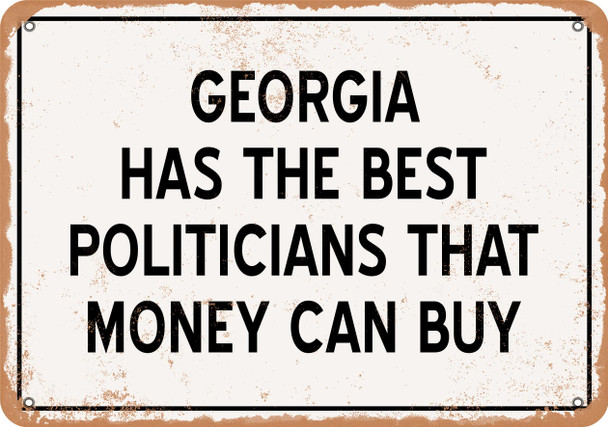 Georgia Politicians Are the Best Money Can Buy - Rusty Look Metal Sign