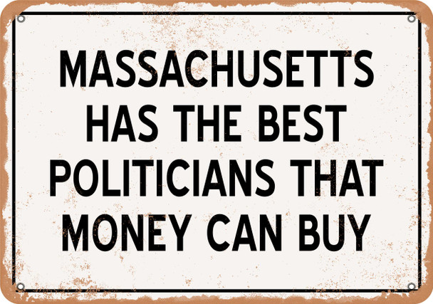 Massachusetts Politicians Are the Best Money Can Buy - Rusty Look Metal Sign