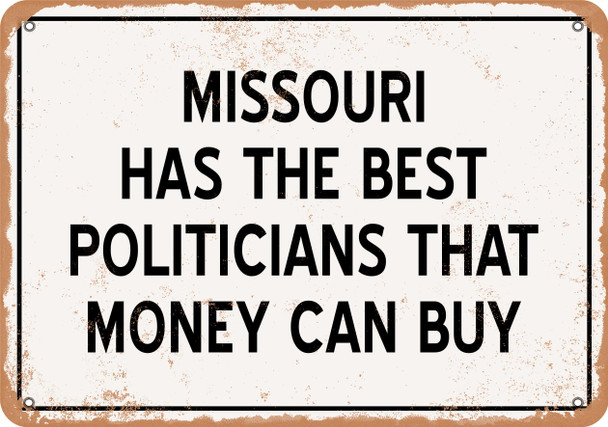 Missouri Politicians Are the Best Money Can Buy - Rusty Look Metal Sign