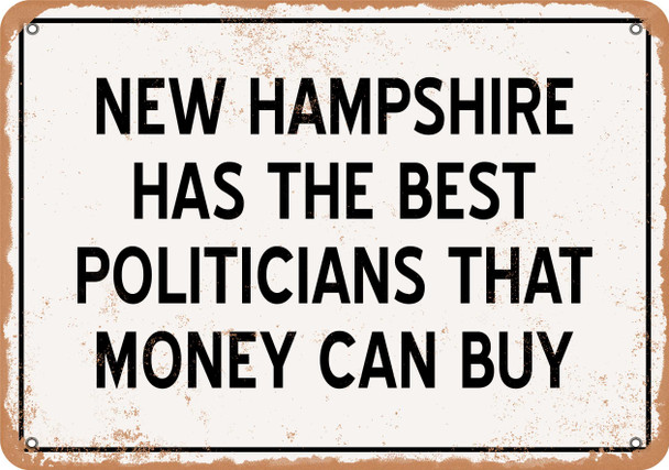 New Hampshire Politicians Are the Best Money Can Buy - Rusty Look Metal Sign