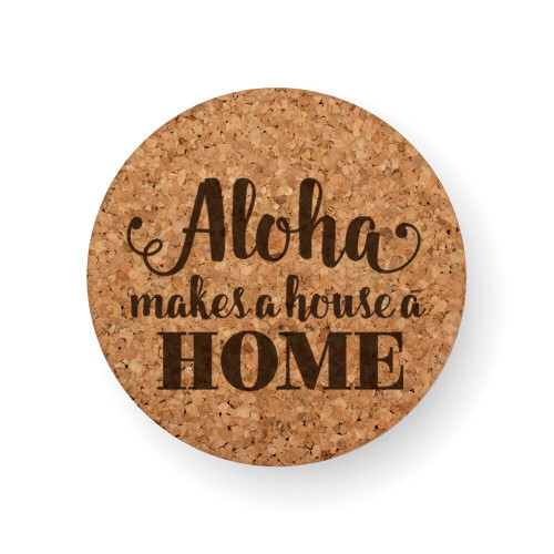 ALOHA MAKES A HOUSE A HOME COASTER