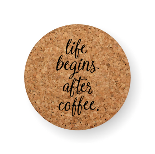 LIFE BEGINS AFTER COFFEE COASTER