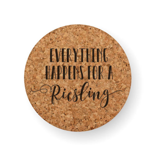 EVERYTHING HAPPENS FOR A RIESLING COASTER