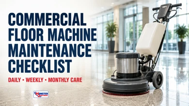 Commercial Floor Machine Maintenance Checklist: Daily, Weekly & Monthly Care