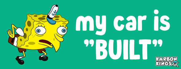 My Car Is "BUILT"