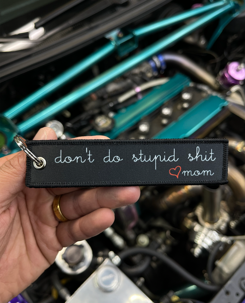 Don't Do Stupid Sh*t - Love Mom