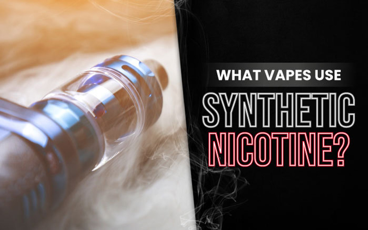 What Vapes Use Synthetic Nicotine? VapeRanger