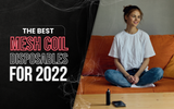 The Best Mesh Coil Disposables for 2022