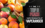 The Top 8 Peach Vape Products at VapeRanger