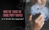 50K vs 100K vs 150K Puff Vapes: Is It Worth the Upgrade?