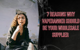 7 Reasons Why VapeRanger Should Be Your Wholesale Supplier 