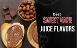 Best Sweet Vape Juice Flavors