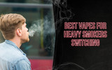 Best Vapes for Heavy Smokers Switching: A Guide to What Actually Works