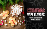 Christmas Vape Flavors Your Customers Need to Try