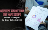 Content Marketing for Vape Shops: Proven Strategies to Grow Sales in 2025