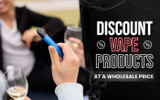 List of Discount Vape Products at a Wholesale Price