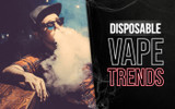 Disposable Vape Trends