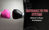 Disposable vs Pod Systems: Which Is More Profitable?