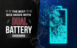 The Best Box Mods With Dual Battery Designs