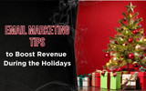 Email Marketing Tips to Boost Revenue During the Holidays