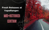 Fresh Releases at VapeRanger: Mid-October Edition