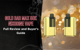 Gold Bar Max 50K Nixodine Vape: Full Review and Buyer's Guide