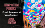 Hemp & THCA Product Fresh Releases at VapeRanger: April Edition