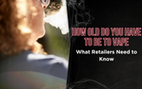 How Old Do You Have to Be to Vape: What Retailers Need to Know
