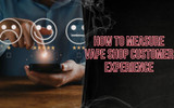 How to Measure Vape Shop Customer Experience in 2026