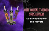 Olit Hookalit 40000 Vape Review: Dual-Mode Power and Flavors Built for Endurance