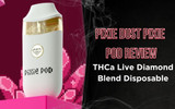 Pixie Dust Pixie Pod Review: THCa Live Diamond Blend Disposables with 50–60% Potency